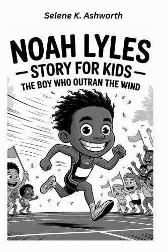 Noah Lyles Story for Kids: The Boy Who Outran the Wind