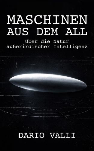 Maschinen aus dem All: Über die Natur außerirdischer Intelligenz