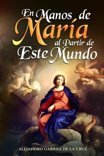 En Manos de María al Partir de Este Mundo