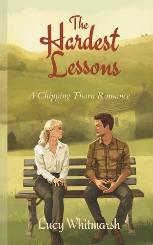 The Hardest Lessons: A Cosy Small-Town Romance from the Cotswolds (Chipping Tharn Book 2)