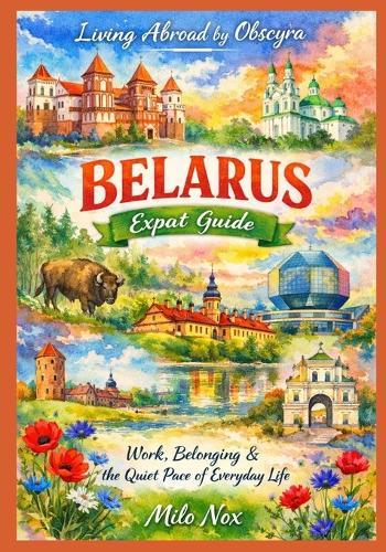 Belarus Expat Guide: Work, Belonging & the Quiet Pace of Everyday Life
