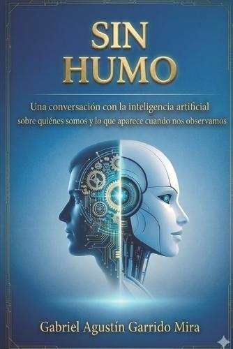 Sin Humo: Una conversación con la inteligencia artificial sobre quiénes somos y lo que aparece cuando nos observamos