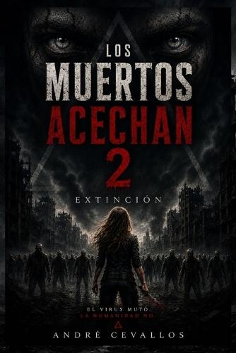 Los Muertos Acechan 2: Extinción