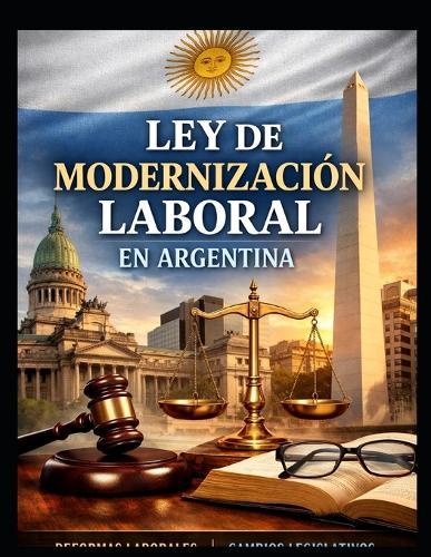 Ley 27.802 de Modernización Laboral Comentada, Anotada Y Concordada