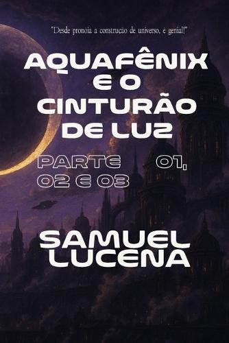 Aquafênix e o Cinturão de Luz, Capítulo 1, 2 e 3