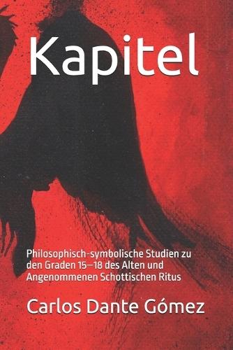 Kapitel: Philosophisch-symbolische Studien zu den Graden 15-18 des Alten und Angenommenen Schottischen Ritus