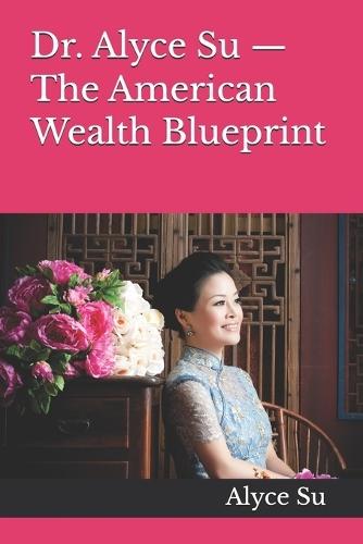 Dr. Alyce Su - The American Wealth Blueprint