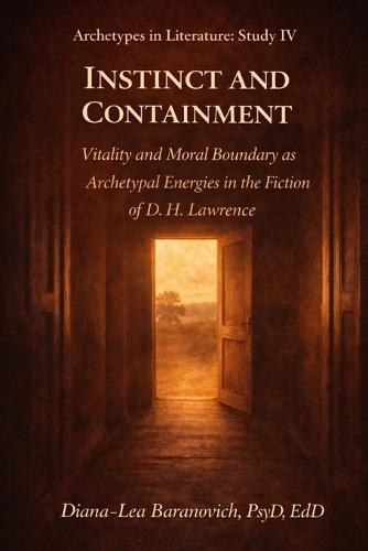 Instinct and Containment: Vitality and Moral Boundary as Archetypal Energies in the Fiction of D.H.Lawrence
