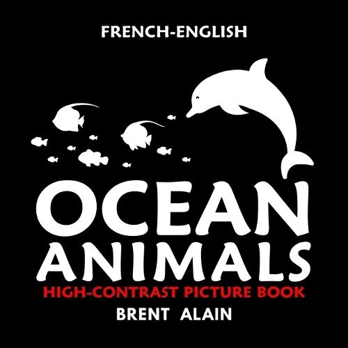 Ocean Animals French-English: Bilingual High-Contrast Picture Book for Newborns and Babies