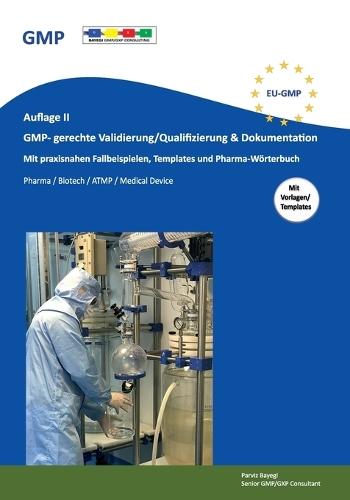 GMP- gerechte Validierung/Qualifizierung & Dokumentation: Auflage II mit praxisnahen Fallbeispielen, Templates und Pharma-Wörterbuch