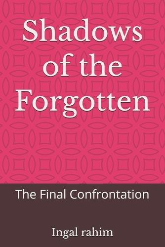 Shadows of the Forgotten: The Final Confrontation