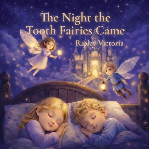 The Night the Tooth Fairies Came: A Mila & Mason Story