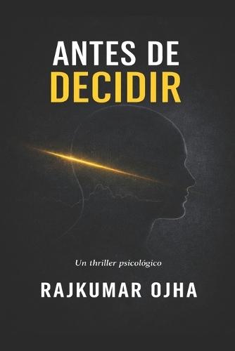 Antes de Decidir: Un thriller psicológico