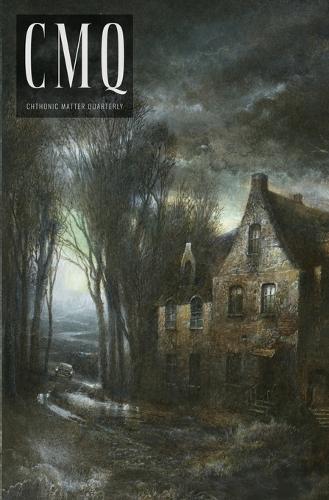 Chthonic Matter Quarterly: Spring 2026