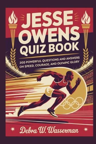 Jesse Owens Quiz Book: 200 Powerful Questions and Answers on Speed, Courage, and Olympic Glory