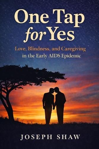One Tap for Yes: Love and Survival in the Early AIDS Epidemic