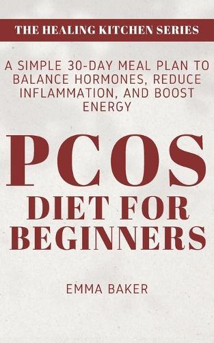 PCOS Diet for Beginners: A Simple 30-Day Meal Plan to Balance Hormones, Reduce Inflammation, and Boost Energy