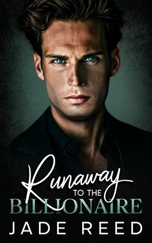 Runaway to the Billionaire: A Second Chance, Enemies to Lovers Romance