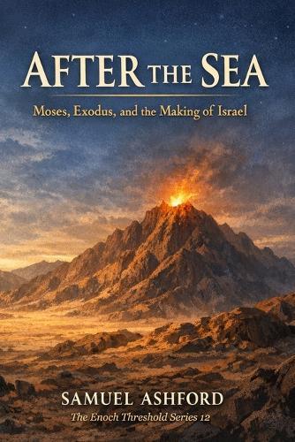 After the Sea: Moses, Exodus, and the Making of Israel