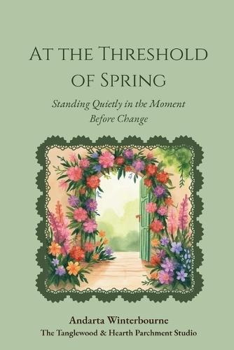 At the Threshold of Spring: Standing Quietly in the Moment Before Change