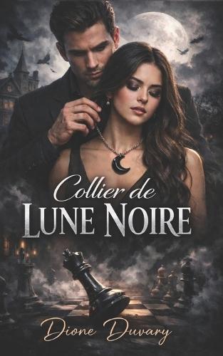 Collier de Lune Noire: Dark Romance Interdit entre Professeur et Étudiante - Obsession Psychologique et Amour Toxique qui Empoisonne l'Âme
