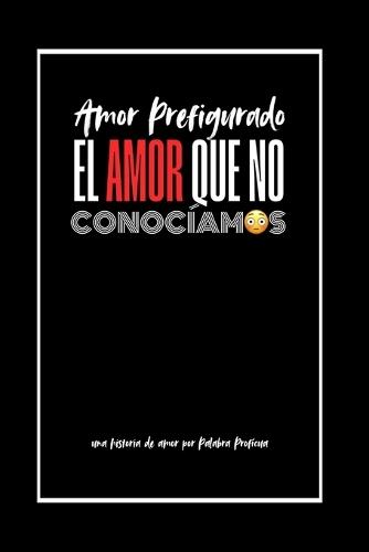 ¡El Amor Que No Conocíamos!: Amor Prefigurado