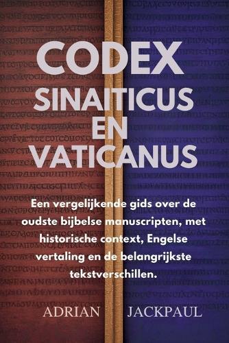 Codex Sinaiticus En Vaticanus: Een vergelijkende gids over de oudste bijbelse manuscripten, met historische context, Engelse vertaling en de belangrijkste tekstverschillen.