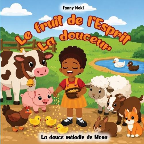 Le fruit de l'Esprit LA DOUCEUR: La douce mélodie de Mona