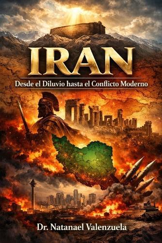 Irán En La Mira Profética: Desde Genesis hasta el Conflicto Moderno