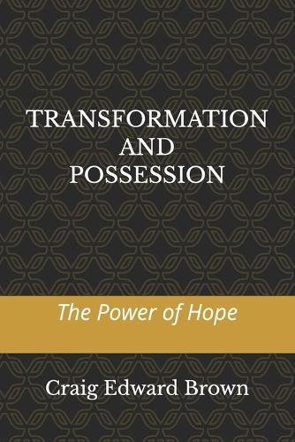Transformation and Possession: The Power of Hope