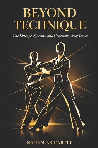 Beyond Technique: The Lineage, Systems, and Conscious Art of Dance