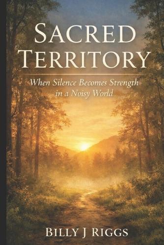 Sacred Territory: When Silence Becomes Strength in a Noisy World