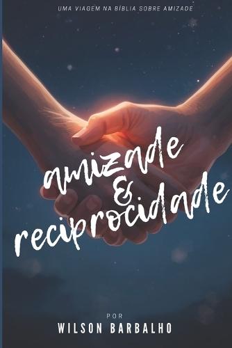 Amizade e Reciprocidade: A amizade cristã em sua essência