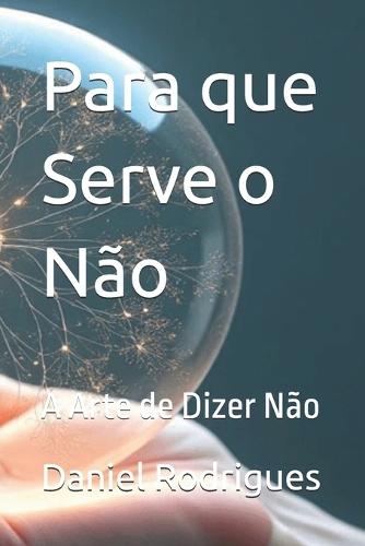 Para que Serve o Não: A Arte de Dizer Não