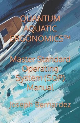 Quantum Aquatic Ergonomics(tm): Master Standard Operating System (SOP) Manual