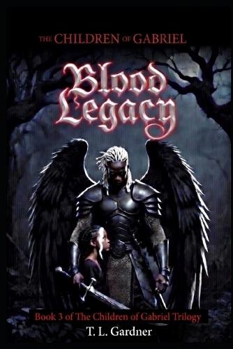 Blood Legacy: Book Three in the Children of Gabriel Trilogy