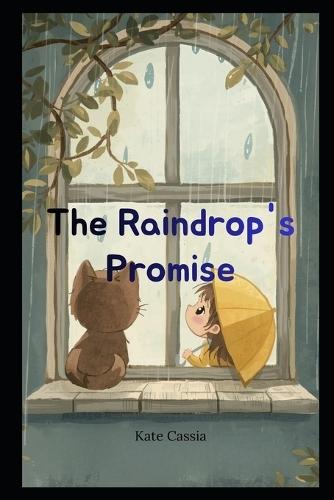 The Raindrop's Promise: The Girl Who Learned the Rain's Lullaby