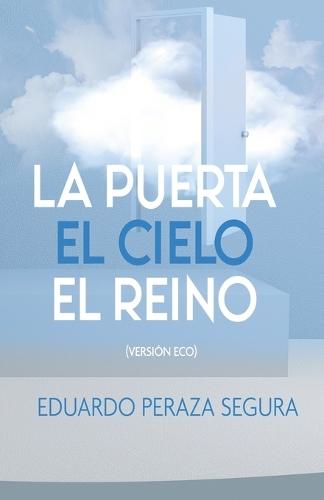 La Puerta, El Cielo, El Reino: (Versión Eco)