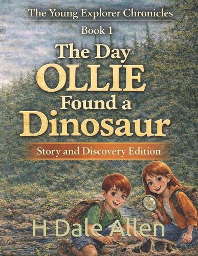 The Day Ollie Found a Dinosaur: Story and Discovery Edition