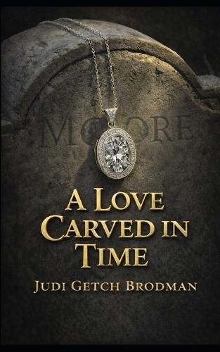A Love Carved In Time: A modern-day mysterious love story rivaling the classic, ""The Ghost and Mrs. Muir""