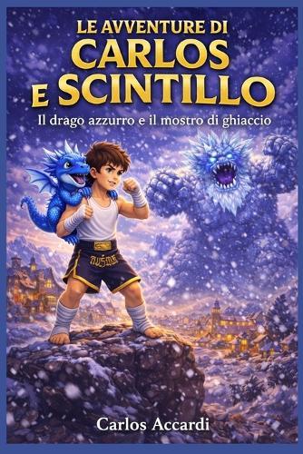 Le Avventure di Carlos e Scintillo: Il Drago Azzurro e il Mostro di Ghiaccio
