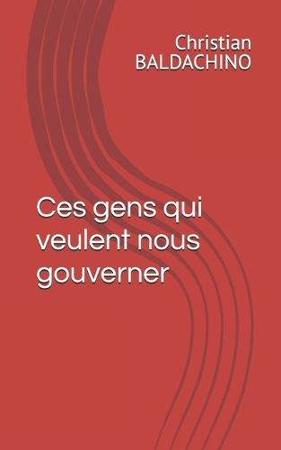 Ces gens qui veulent nous gouverner