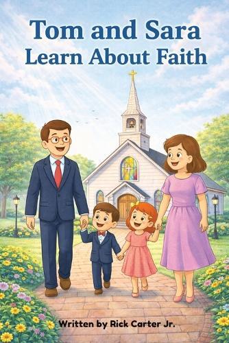 Tom & Sara Learn About Faith: A Christian Children's Book About Faith, Trusting God, and Obeying His Word
