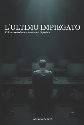 L'ultimo impiegato: L'ultima voce che non smette mai di parlare