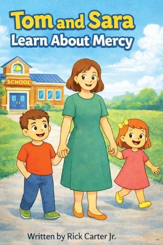 Tom & Sara Learn About Mercy: A Christian Children's Book About Mercy, Confession, and Second Chances