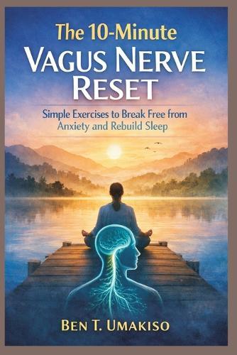 The 10-Minute Vagus Nerve Reset: The 10-Minute Vagus Nerve Reset