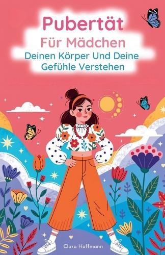 Pubertät für Mädchen: Deinen Körper und deine Gefühle verstehen