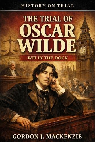 The Trial of Oscar Wilde: Wit in the Dock