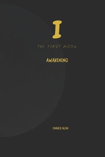The first Moon: Awakening