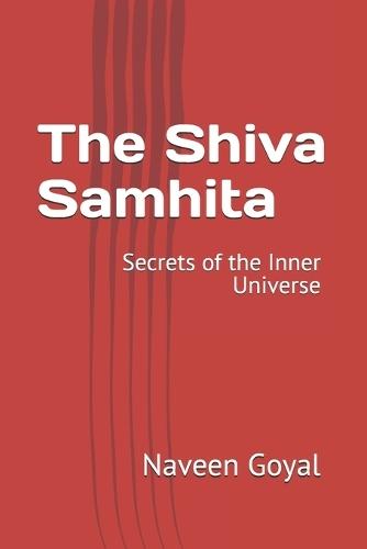 The Shiva Samhita: Secrets of the Inner Universe